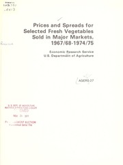 Cover of: Prices and spreads for selected fresh vegetables sold in major markets, 1967/68-1974/75 | Alfred Joseph Burns