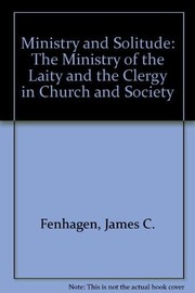 Cover of: Ministry and solitude: the ministry of the laity and the clergy in church and society