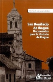 San Bonifacio de Ibagué : documentos para la historia de Ibagué