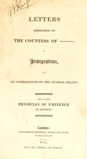 Cover of: Letters addressed to the Countess of ---, on indigestion, and its consequences on the general health | Late physician of eminence in London