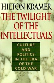 Cover of: The twilight of the intellectuals by Hilton Kramer