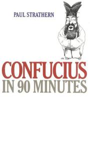 Cover of: Confucius in 90 Minutes (Philosophers in 90 Minutes) | Paul Strathern