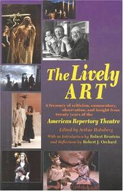 Cover of: The lively ART: a treasury of criticism, commentary, observation, and insight from twenty years of the American Repertory Theatre