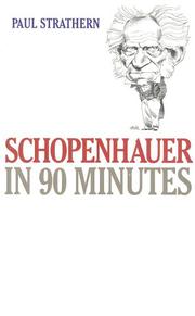 Cover of: Schopenhauer in 90 Minutes (Philsophers in 90 Minutes) by Paul Strathern