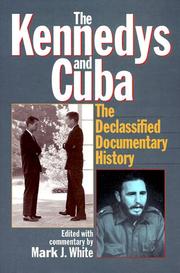 Cover of: The Kennedys and Cuba: the declassified documentary history