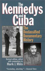 Cover of: The Kennedys and Cuba: the declassified documentary history