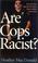 Cover of: Are Cops Racist?
