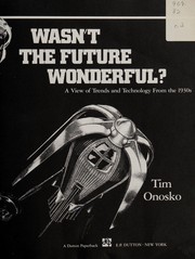 Cover of: Wasn't the future wonderful?: a view of trends and technology from the 1930s