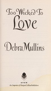 Cover of: Too wicked to love | Debra Mullins
