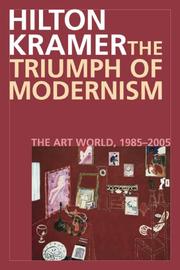 Cover of: The Triumph of Modernism by Hilton Kramer
