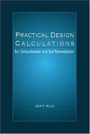 Cover of: Practical design calculations for groundwater and soil remediation by Jeff Kuo