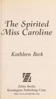Cover of: The Spirited Miss Caroline by Kathleen Beck