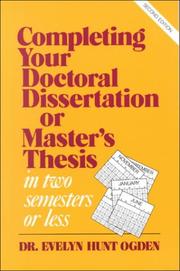 Cover of: Completing your doctoral dissertation or master's thesis in two semesters or less by Evelyn Hunt Ogden