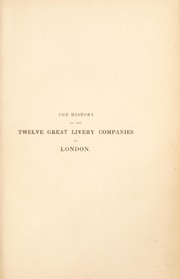 Cover of: The history of the twelve great livery companies of London | Herbert, William