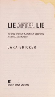 Cover of: Lie after lie : the true story of a master of deception, betrayal, and murder
