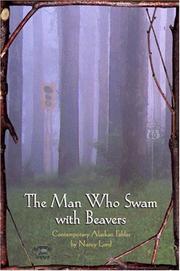 Cover of: The Man Who Swam with Beavers | Nancy Lord