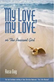 Cover of: My love, my love, or, The peasant girl by Rosa Guy