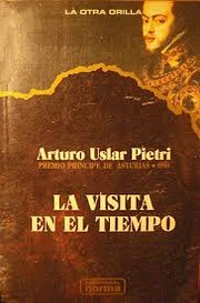 Cover of: La visita en el tiempo by Arturo Uslar Pietri