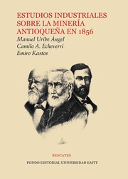 Cover of: Estudios industriales sobre la mineria Antioqueña en 1856 - 1. ed.