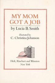 Cover of: My mom got a job | Lucia B. Smith