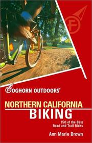 Cover of: Northern California biking: 150 of the best road and trail rides