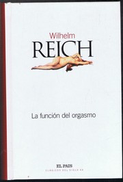 Cover of: La función del orgasmo el descubrimiento del orgón : problemas económico-sexuales de la energía biológica - 1. ed. by 