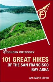 Cover of: Foghorn Outdoors 101 Great Hikes of the San Francisco Bay Area by Ann Marie Brown