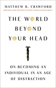 Cover of: The World Beyond Your Head: On Becoming an Individual in an Age of Distraction