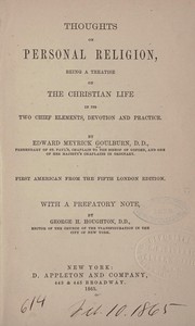 Cover of: Thoughts on personal religion, being a treatise on the Christian life and its two chief elements, devotion, and practice by Edward Meyrick Goulburn