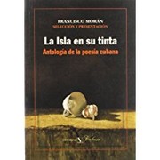 Cover of: La isla en su tinta by Francisco Morán, selección y presentación.