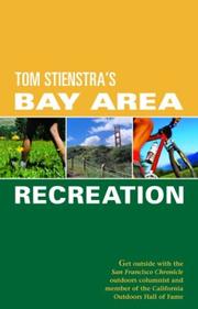 Cover of: Foghorn Outdoors Tom Stienstra's Bay Area Recreation: Get Outside with the San Francisco Chronicle Outdoors Columnist and Member of the California Outdoors Hall of Fame (Foghorn Outdoors)