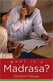  What is a madrasa?  by Ebrahim Moosa