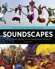 Soundscapes : exploring music in a changing world - 3. edición. by Kay Kaufman Shelemay