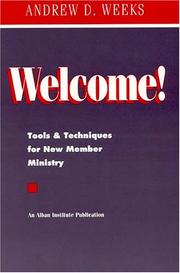 Welcome! Tools and Techniques for New Member Ministry by Andrew D. Weeks