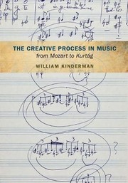 Cover of: The creative process in music from Mozart to Kurtág by William Kinderman