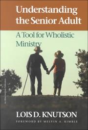 Cover of: Understanding the senior adult: a tool for wholistic ministry