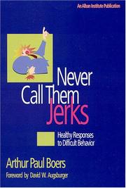 Cover of: Never call them jerks by Arthur P. Boers