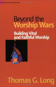 Cover of: Beyond the worship wars: building vital and faithful worship