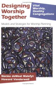 Designing worship together by Norma Dewaal Malefyt, Howard Vanderwell