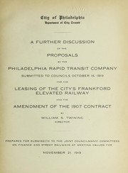 Cover of: A further discussion of the proposals by the Philadelphia rapid transit company submitted to councils October 16, 1919, for the leasing of the city