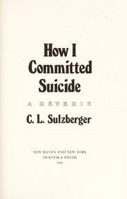 Cover of: How I committed suicide | C. L. Sulzberger