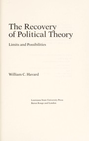 Cover of: The recovery of political theory by William C. Havard