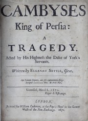 Cover of: Cambyses king of Persia: a tragedy acted by His Highness the Duke of York's Servants