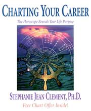 Cover of: Charting your career: the horoscope reveals your life purpose