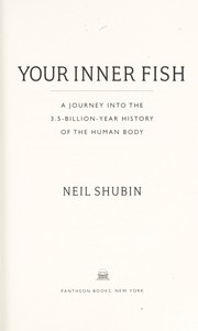 Cover of: Your inner fish: a journey into the 3.5-billion-year history of the human body