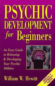 Psychic development for beginners by William W. Hewitt