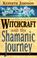 Cover of: Witchcraft & The Shamanic Journey