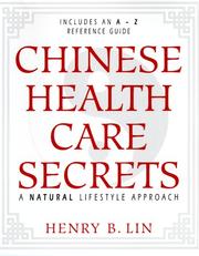 Cover of: Chinese Health Care Secrets: A Natural Lifestyle Approach