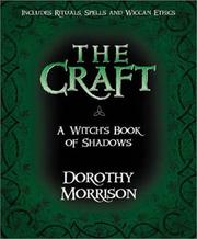 Cover of: The craft: a witch's book of shadows : includes rituals, spells, and Wiccan ethics