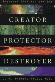 Creator, protector, destroyer by J. R. Picken